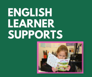 ENGLISH LEARNER SUPPORTS